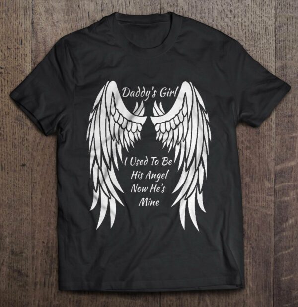 Daddy’s Girl I Used To Be His Angel Now He’s Mine Shirt